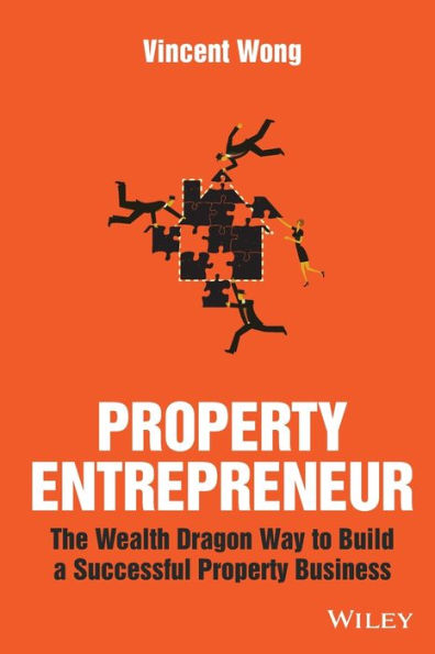 Property Entrepreneur: The Wealth Dragon Way To Build A Successful Property Business