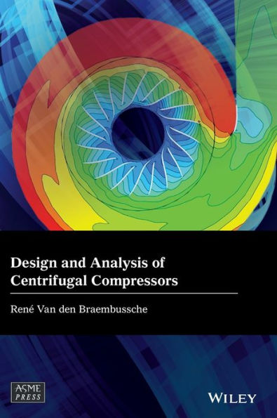 Design And Analysis Of Centrifugal Compressors (Wiley-Asme Press Series)