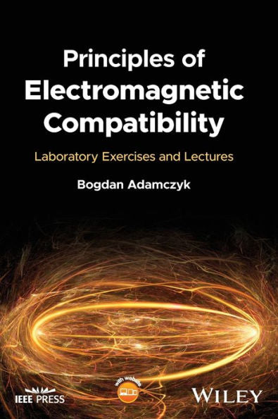 Principles Of Electromagnetic Compatibility: Laboratory Exercises And Lectures (Ieee Press)