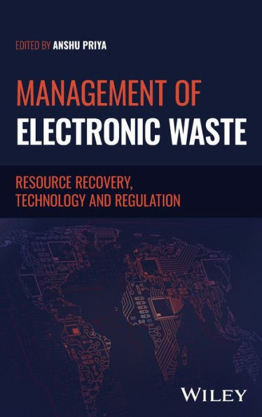 Management Of Electronic Waste: Resource Recovery, Technology And Regulation