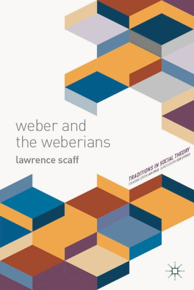 Weber And The Weberians (Traditions In Social Theory, 1)