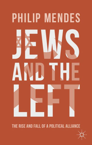 Jews And The Left: The Rise And Fall Of A Political Alliance