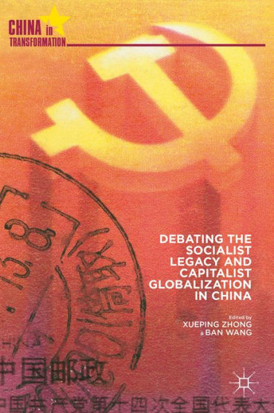 Debating The Socialist Legacy And Capitalist Globalization In China (China In Transformation)