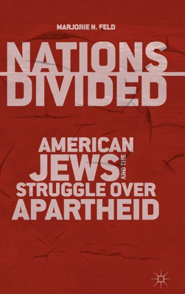 Nations Divided: American Jews And The Struggle Over Apartheid