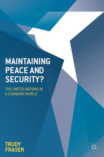 Maintaining Peace And Security?: The United Nations In A Changing World