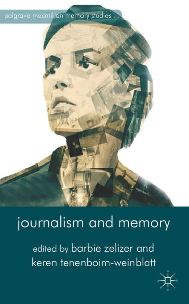 Journalism And Memory (Palgrave Macmillan Memory Studies)