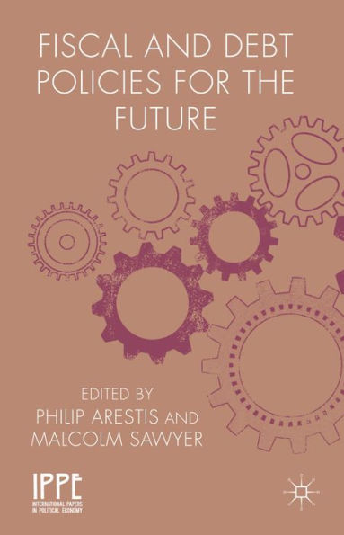 Fiscal And Debt Policies For The Future (International Papers In Political Economy)