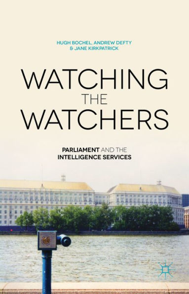 Watching The Watchers: Parliament And The Intelligence Services