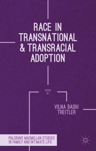 Race In Transnational And Transracial Adoption (Palgrave Macmillan Studies In Family And Intimate Life)