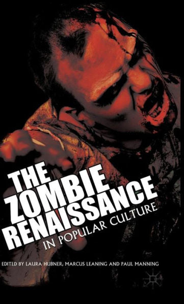 The Zombie Renaissance In Popular Culture