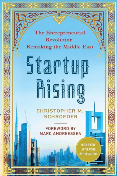 Startup Rising: The Entrepreneurial Revolution Remaking The Middle East