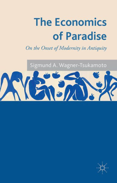 The Economics Of Paradise: On The Onset Of Modernity In Antiquity