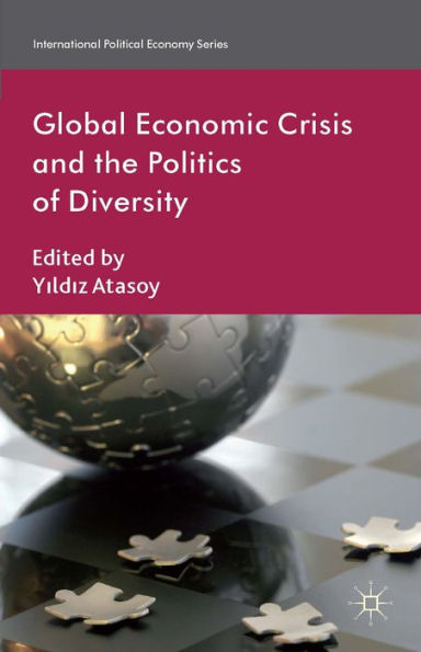 Global Economic Crisis And The Politics Of Diversity (International Political Economy Series)
