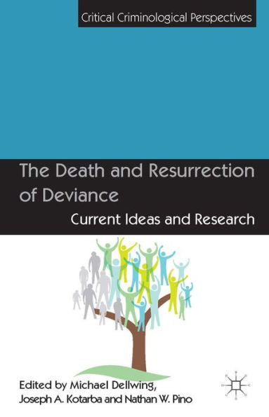 The Death And Resurrection Of Deviance: Current Ideas And Research (Critical Criminological Perspectives)