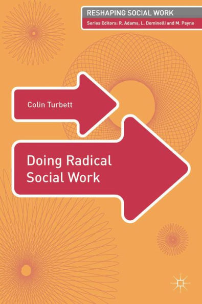 Doing Radical Social Work (Reshaping Social Work, 10)