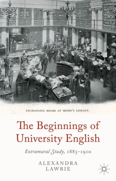 The Beginnings Of University English: Extramural Study, 1885-1910
