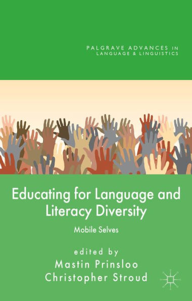 Educating For Language And Literacy Diversity: Mobile Selves (Palgrave Advances In Language And Linguistics)