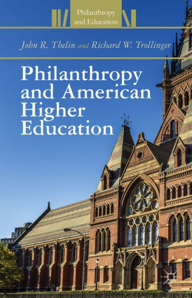 Philanthropy And American Higher Education (Philanthropy And Education)
