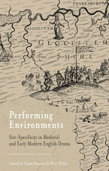 Performing Environments: Site-Specificity In Medieval And Early Modern English Drama