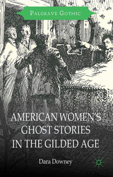 American Women's Ghost Stories In The Gilded Age (Palgrave Gothic)
