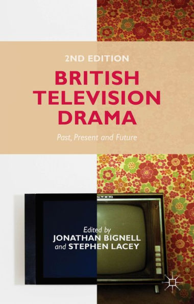 British Television Drama: Past, Present And Future