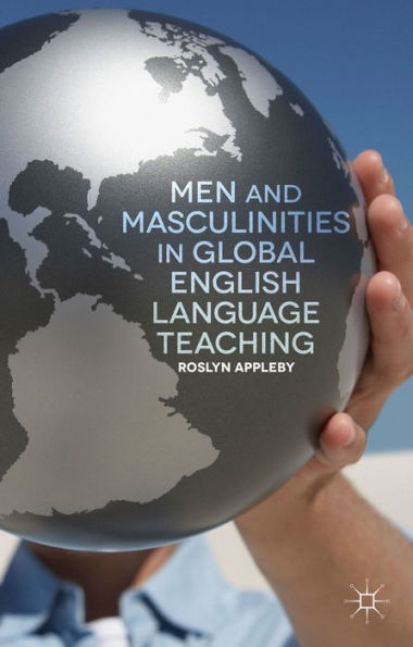 Men And Masculinities In Global English Language Teaching