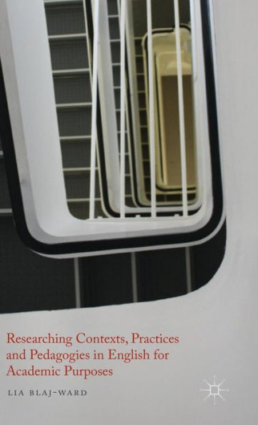 Researching Contexts, Practices And Pedagogies In English For Academic Purposes