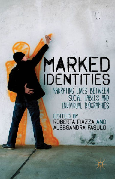 Marked Identities: Narrating Lives Between Social Labels And Individual Biographies