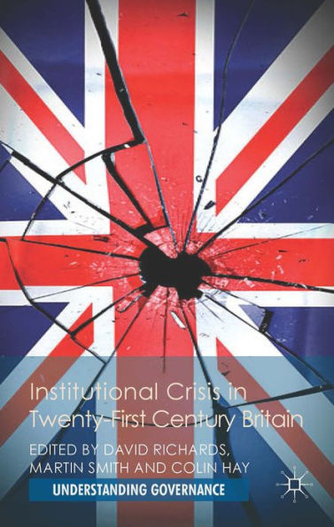 Institutional Crisis In 21St Century Britain (Understanding Governance)