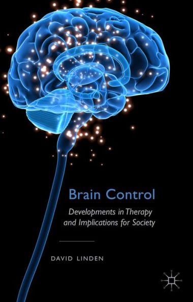 Brain Control: Developments In Therapy And Implications For Society
