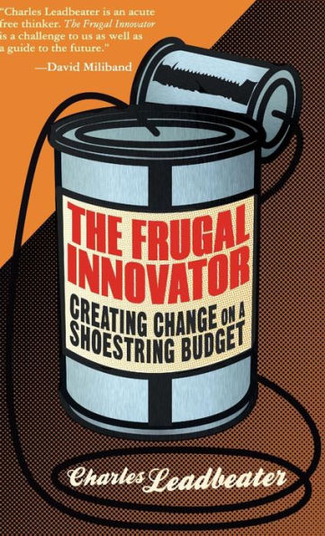 The Frugal Innovator: Creating Change On A Shoestring Budget