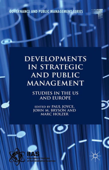 Developments In Strategic And Public Management: Studies In The Us And Europe (Governance And Public Management)