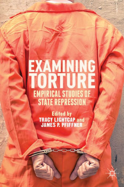 Examining Torture: Empirical Studies Of State Repression