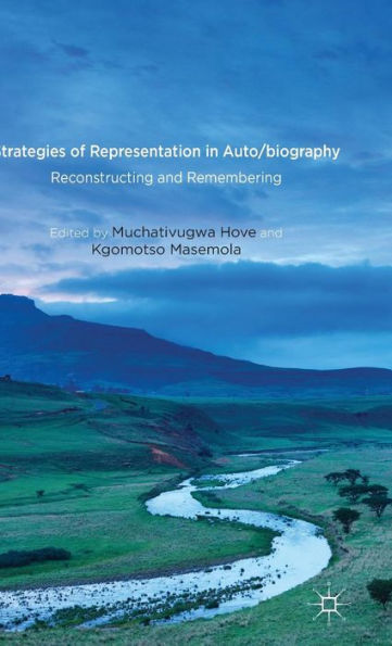 Strategies Of Representation In Auto/Biography: Reconstructing And Remembering