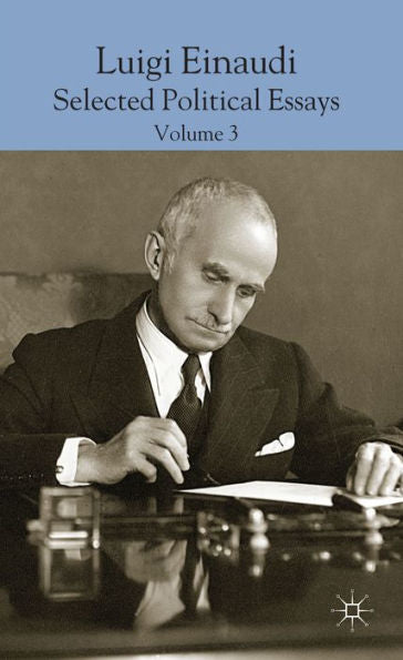 Luigi Einaudi: Selected Political Essays: Volume Iii