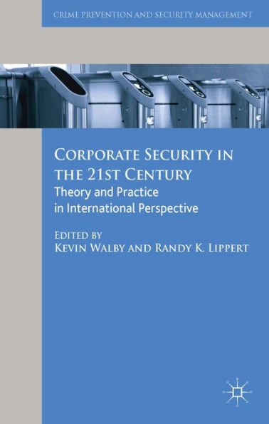 Corporate Security In The 21St Century: Theory And Practice In International Perspective (Crime Prevention And Security Management)