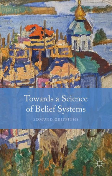 Towards A Science Of Belief Systems