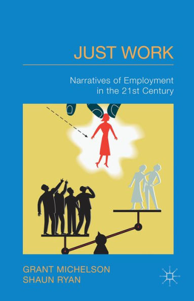 Just Work: Narratives Of Employment In The 21St Century