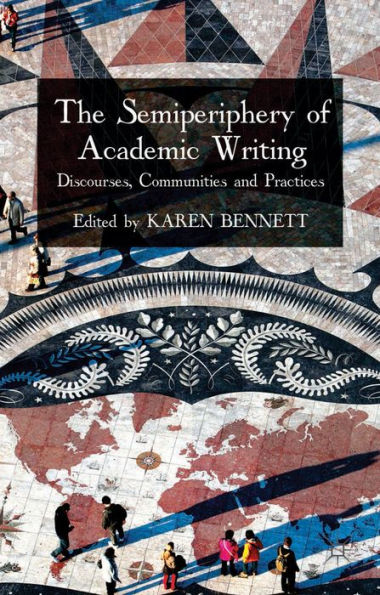 The Semiperiphery Of Academic Writing: Discourses, Communities And Practices