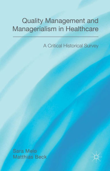 Quality Management And Managerialism In Healthcare: A Critical Historical Survey
