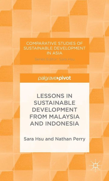 Lessons In Sustainable Development From Malaysia And Indonesia (Comparative Studies Of Sustainable Development In Asia)