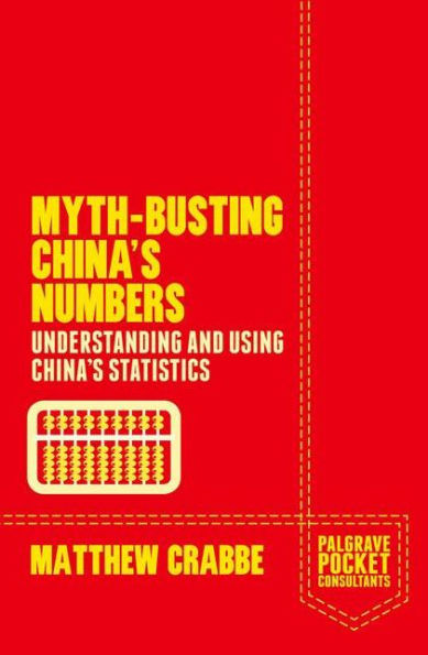 Myth-Busting China's Numbers: Understanding And Using China's Statistics (Palgrave Pocket Consultants)