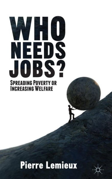 Who Needs Jobs?: Spreading Poverty Or Increasing Welfare