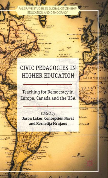Civic Pedagogies In Higher Education: Teaching For Democracy In Europe, Canada And The Usa (Palgrave Studies In Global Citizenship Education And Democracy)
