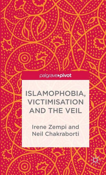 Islamophobia, Victimisation And The Veil (Palgrave Hate Studies)