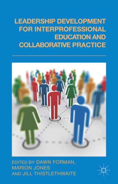 Leadership Development For Interprofessional Education And Collaborative Practice