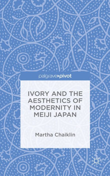 Ivory And The Aesthetics Of Modernity In Meiji Japan