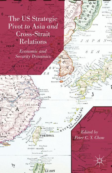 The Us Strategic Pivot To Asia And Cross-Strait Relations: Economic And Security Dynamics