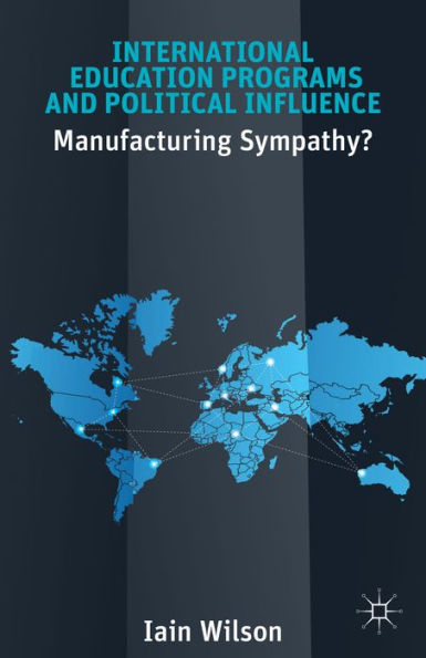 International Education Programs And Political Influence: Manufacturing Sympathy?