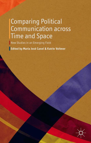 Comparing Political Communication Across Time And Space: New Studies In An Emerging Field
